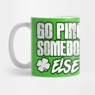 Pinch somebody else Shamrock St Patricks Day irish Gift Mug